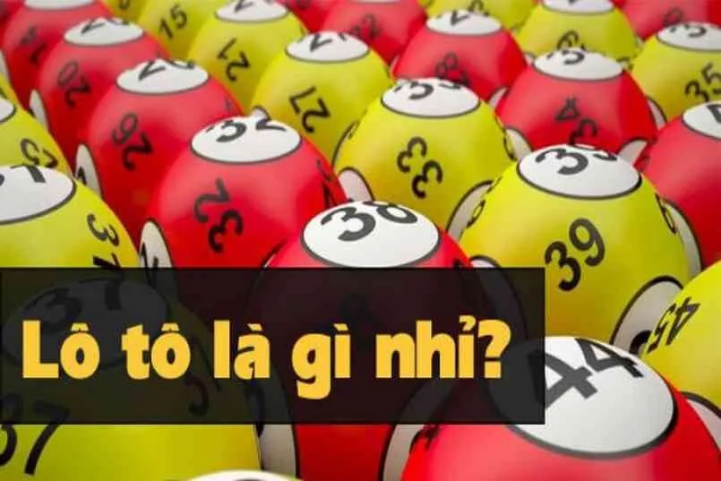 Lô tô là gì? Tìm hiểu về xổ số lô tô trước khi tham gia 3 Tổng hợp các câu trả lời cho câu hỏi “lô tô là gì?”